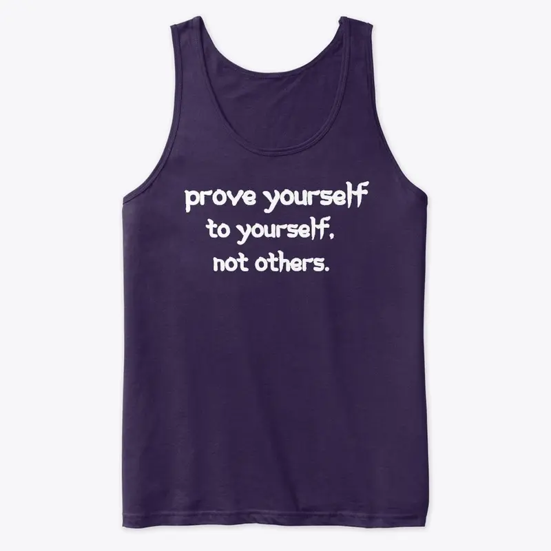 Prove yourself.