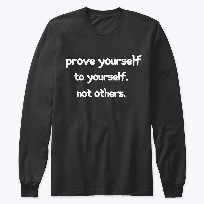 Prove yourself.